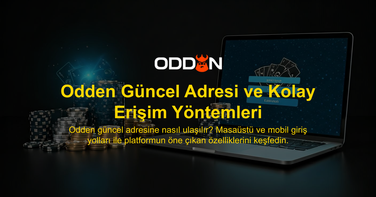 Odden Güncel Adresi ve Kolay Erişim Yöntemleri